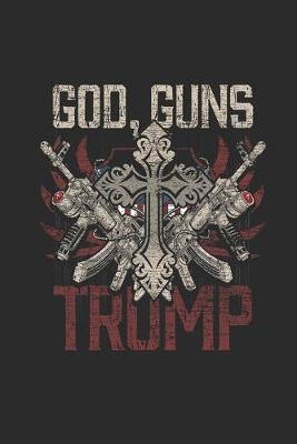 God, Guns, Trump: Blank Lined Notebook (6  x 9  - 120 pages) President Trump Notebook for Daily Journal, Diary, and Gift