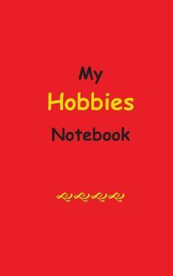 My Hobbies Notebook: Blank Lined Notebook
