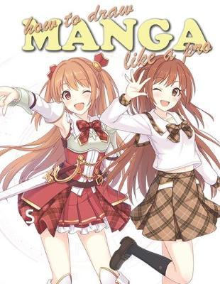 How To Draw Manga Like A Pro: Discover Techniques for Creating Adorable Manga Characters