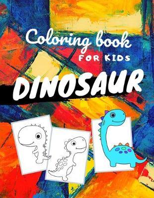 Dinosaur coloring book for kids: Perfect Dinosaurs coloring books for kids ages 4-8 years - Improve creative idea and Relaxing (Book4)