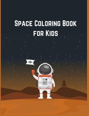 Space Coloring Book for Kids: Coloring Toy Gifts for Kids, Children or Toddlers Cute Easy and Relaxing Large Print Gifts