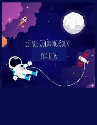 Space Coloring Book for Kids: Coloring Toy Gifts for Kids, Children or Toddlers Cute Easy and Relaxing Large Print Gifts