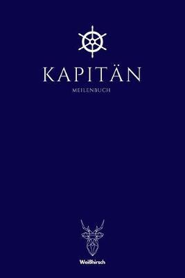 Kapitan - Meilenbuch: A5 nautisches Meilenbuch - Seemeilenbuch - Segler Logbuch - Seemeilenlogbuch - Seetagebuch - Seemeilennachweis - Geschenkbuch fur Skipper, Segler, Kapitane, Yachtbesitzer, Sportbootfahrer, Manner und Frauen