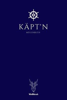 Kapt'n - Meilenbuch: A5 nautisches Meilenbuch - Seemeilenbuch - Segler Logbuch - Seemeilenlogbuch - Seetagebuch - Seemeilennachweis - Geschenkbuch fur Skipper, Segler, Kapitane, Yachtbesitzer, Sportbootfahrer, Manner und Frauen