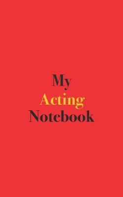 My Acting Notebook: Blank Lined Notebook