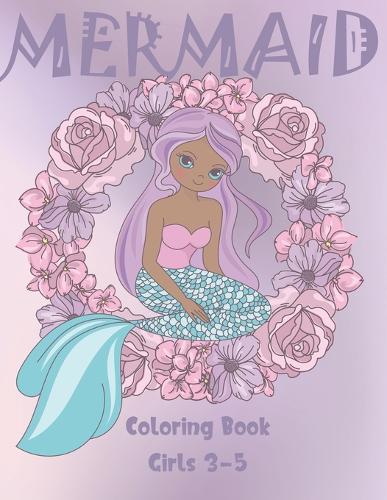 Mermaid Coloring Book Girls 3-5: Cute Nautical Themed Color, Dot to Dot, and Word Search Puzzles Provide Hours of Fun For Creative Young Children