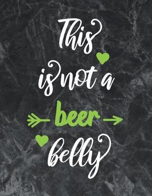 This is not a beer belly: Wide Ruled Notebook Gift For a Future Doctor, Perfect for any Midwife, Obstetrician, Gynecologist.