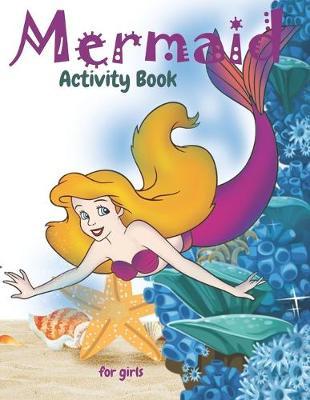 Mermaid Activity Book For Girls: Cute Nautical Themed Color, Dot to Dot, and Word Search Puzzles Provide Hours of Fun For Creative Young Children
