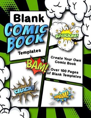 Blank Comic Book Templates Create Your Own Comic: Draw Your Own Comics Notebook With Variety Of Blank Comic Strip Templates 8.5x11 100+ Page Sketchbook