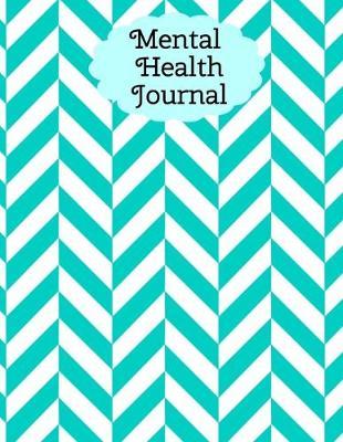 Mental Health Journal: 8 Week Depression and Anxiety Tracker Wellness Support Journal