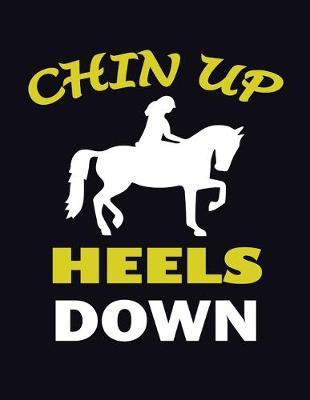 Chin Up Heels Down: College Ruled Line Paper Writer's Notebook or Journal for School / Work / Journaling, You'll love this Horse Riding Lover Composition Notebook College Wide Ruled Lined Vintage love Cute Gifts for horse lovers teenage girls & boys