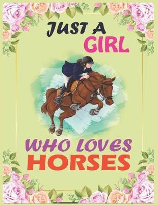 Just A Girl Who Loves Horses: College Ruled Line Paper Writer's Notebook or Journal for School / Work / Journaling, You'll love this Horse Riding Lover Composition Notebook College Wide Ruled Lined Cute Gifts for horse lovers teenage girls