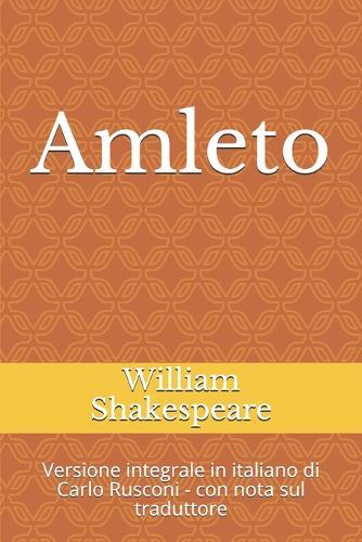 Amleto: Versione integrale in italiano di Carlo Rusconi - con nota sul traduttore
