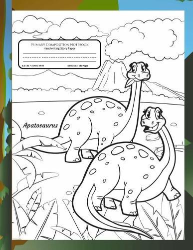 Primary Composition Notebook Handwriting Story Paper: 60 Practice Writing Sheets - K-2 Grades School Book - Apatosaurus Dinosaur Cover to Colour - 60 Dotted Mid-Line With Picture Frame - Bonus Pages of Dinosaurs to Color
