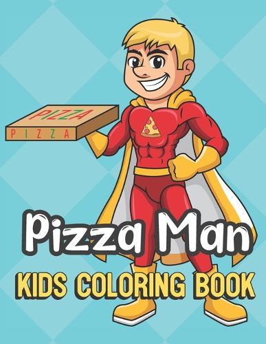 Pizza Man Kids Coloring Book: Pizza Delivery Guy Color Book for Children of All Ages. Teal Diamond Design with Black White Pages for Mindfulness and Relaxation
