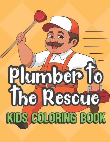 Plumber To The Rescue Kids Coloring Book: Plumber on the Job Cover Color Book for Children of All Ages. Yellow Diamond Design with Black White Pages for Mindfulness and Relaxation