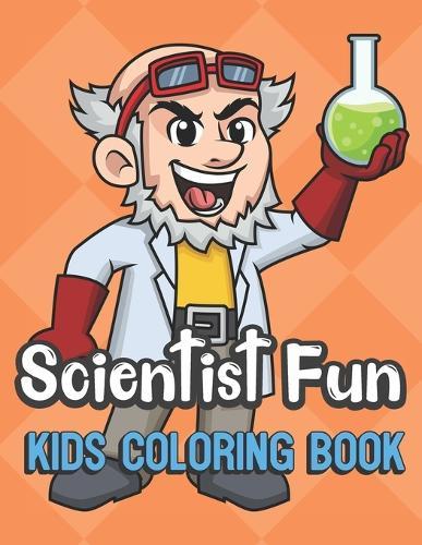 Scientist Fun Kids Coloring Book: Mad Science with Beaker Cover Color Book for Children of All Ages. Orange Diamond Design with Black White Pages for Mindfulness and Relaxation