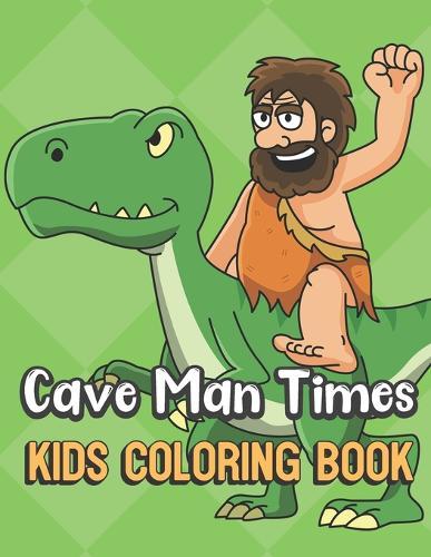 Cave Man Times Kids Coloring Book: Cave Man on Dinosaur Cover Color Book for Children of All Ages. Green Diamond Design with Black White Pages for Mindfulness and Relaxation