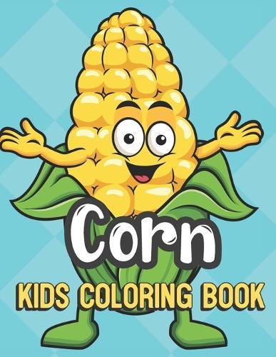Corn Kids Coloring Book: Vegetable Corn Color Book for Children of All Ages. Teal Diamond Design with Black White Pages for Mindfulness and Relaxation