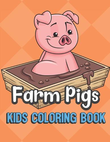 Farm Pigs Kids Coloring Book: Pig Color Book for Children of All Ages. Orange Diamond Design with Black White Pages for Mindfulness and Relaxation