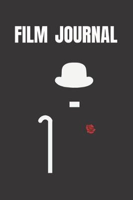 Film Journal: Movie Log Book - Notebook to Keep Track and Rate the Movies You Watch and Rank Them - Create Your Film List - Make Your Own Reviews - Creative Gift for Movie Lovers.
