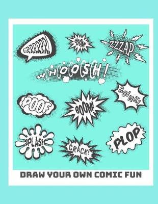 Draw Your Own Comic Fun: Create Your Own Comic Book Strip, Variety of 4 different Templates For Comic Book Creation