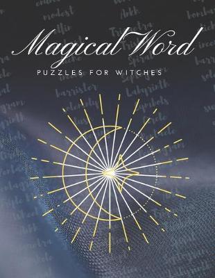 Magical Word Puzzles for Witches: Exercise your magical brain with witchy word puzzles! Word searches, scrambles and cryptograms, with answer key