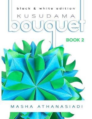 Kusudama Bouquet Book 2: black & white edition