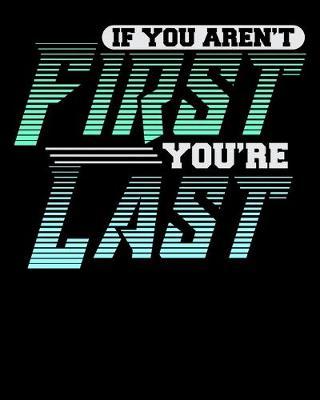 If You Aren't First, You're Last: Sports Art and Drawing Sketch Book