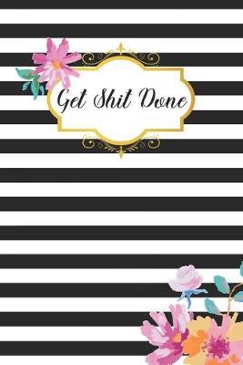 Get Shit Done: To Do List Undated Notebook, Daily Work Task Checklist, Daily Task Planner, Checklist Planner School Home Office Time Management White And Black Striped Cover