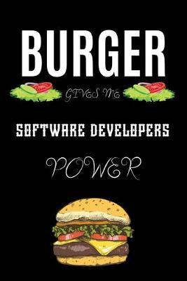 Burger Gives Me Software Developers Power: A hiking planner gift for software developer. A gift for burger lover.