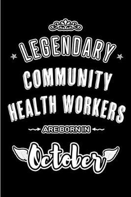 Legendary Community Health Workers are born in October: Blank Line Journal, Notebook or Diary is Perfect for the October Borns. Makes an Awesome Birthday Gift and an Alternative to B-day Present or a Card.