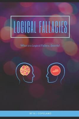 Logical fallacies: What is a Logical Fallacy, Exactly? (All logical fallacies)