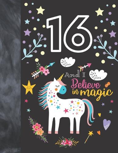 16 And I Believe In Magic: Unicorn Sudoku Puzzle Book Gift For Girls 16 Years Old - Easy Beginners Activity Puzzle Book For Those On The Sudoku Puzzle Craze
