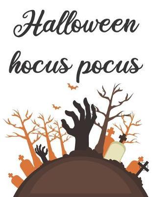 Halloween hocus pocus: Happy Halloween Sketchbook: Halloween Characters Sketchbook, Sketching Halloween decorations, Drawing and Creative Doodling. Sketchbook to Draw image Happy Halloween and Practice Drawing, Paint, Write made in USA