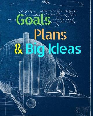 Goals, Plans, & Big Ideas: A Project Journal for Kids