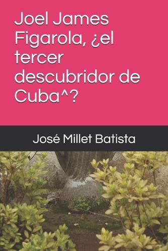 Joel James Figarola, ?el tercer descubridor de Cuba^?: El Caribe a la hora de Santiago de Cuba