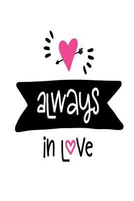Always in Love: Smile Design pocket Notebook Journal Composition Book and Diary for Girls and Boys - cute Unique Gift Idea Sketchbook for your Partner Lover Wife Husband