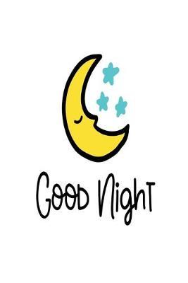 Good Night: Smile Design pocket Notebook Journal Composition Book and Diary for Girls and Boys - cute Unique Gift Idea Sketchbook for your Partner Lover Wife Husband