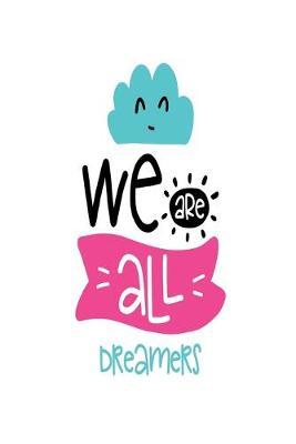 We Are All Dreamers: Smile Design pocket Notebook Journal Composition Book and Diary for Girls and Boys - cute Unique Gift Idea Sketchbook for your Partner Lover Wife Husband