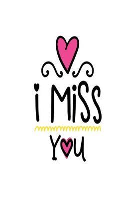 I Miss You: Smile Design pocket Notebook Journal Composition Book and Diary for Girls and Boys - cute Unique Gift Idea Sketchbook for your Partner Lover Wife Husband