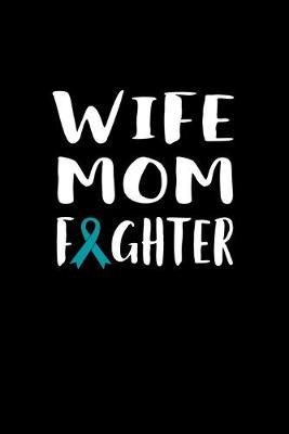 Wife Mom Fighter: 120 Pages, Soft Matte Cover, 6 x 9