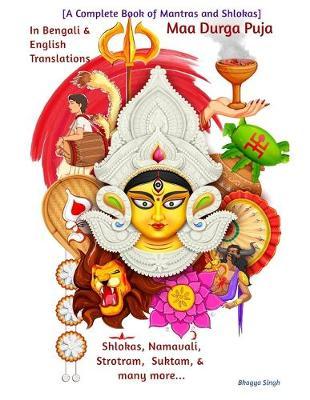 Maa Durga Puja - A Complete Book of Mantras and Shlokas [Navratri Special Edition]: with Bengali to English Translation