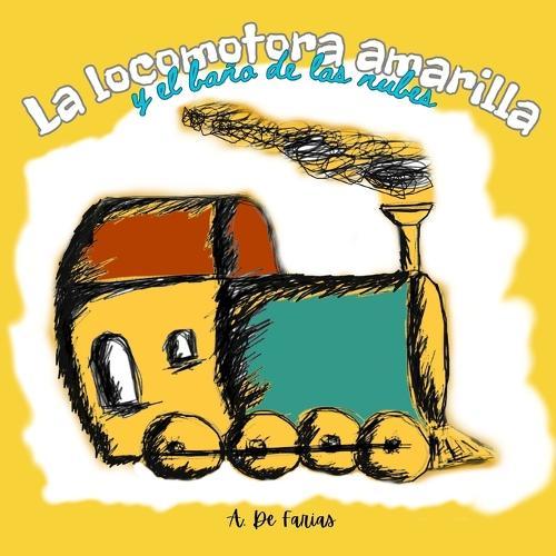 La locomotora amarilla: y el baño de las nubes