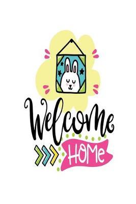 Welcome Home: Smile Design pocket Notebook Journal Composition Book and Diary for Girls and Boys - cute Unique Gift Idea Sketchbook for your Partner Lover Wife Husband