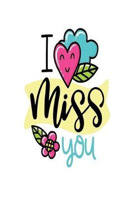 I Miss You: Smile Design pocket Notebook Journal Composition Book and Diary for Girls and Boys - cute Unique Gift Idea Sketchbook for your Partner Lover Wife Husband