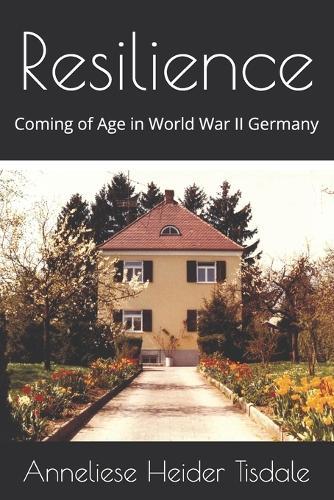 Resilience: Coming of Age in World War II Germany