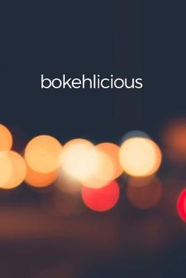 Bokehlicious: Cool Bokeh Photographer Notebook. Keep track of your Photography Equipment, Clients and Sessions. This Journal makes a Cool, Unique Gift for Photographers
