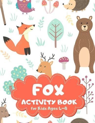 Fox Activity Book for Kids Ages 4-8: Wild Animals Theme A Fun Kid Workbook Game for Learning, Coloring, Mazes, Sudoku and More! Best Holiday and Birthday Gift Idea