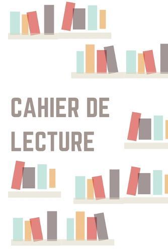 Cahier De Lecture: Carnet De Lecture Pour Les Bibliophiles